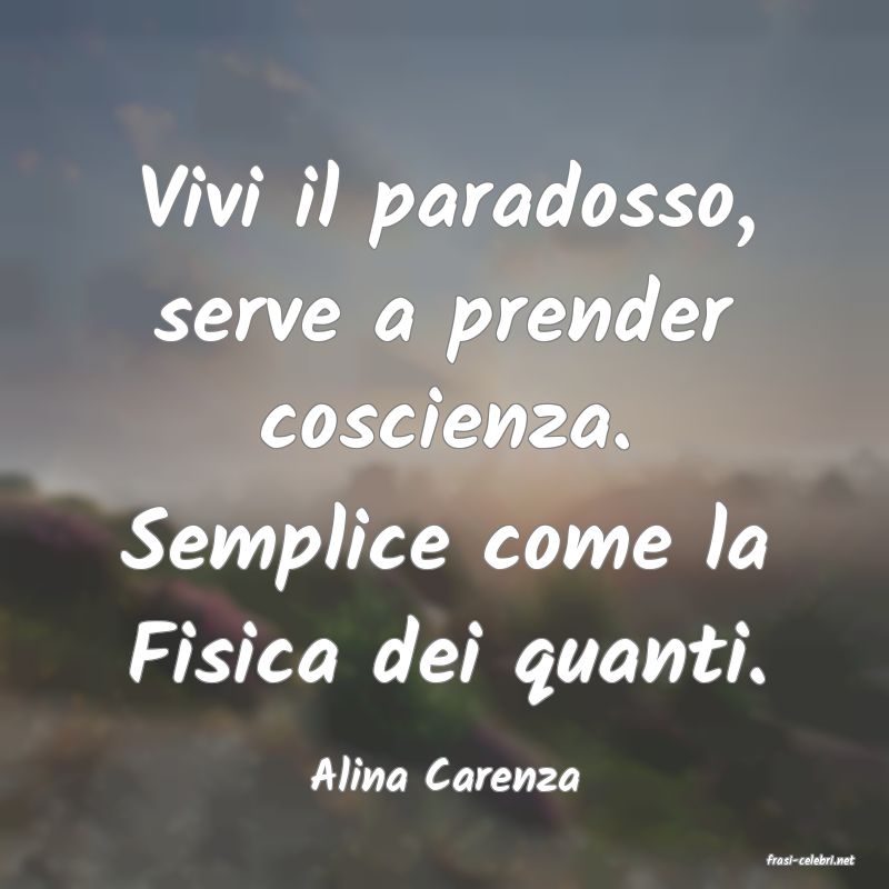frasi di  Alina Carenza

