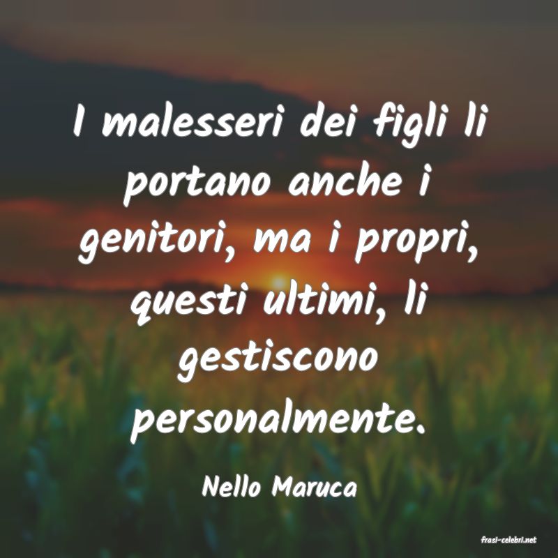 frasi di  Nello Maruca
