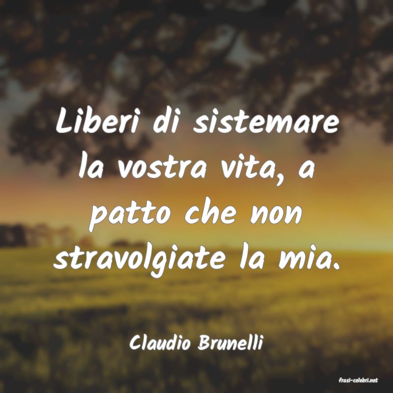 frasi di  Claudio Brunelli
