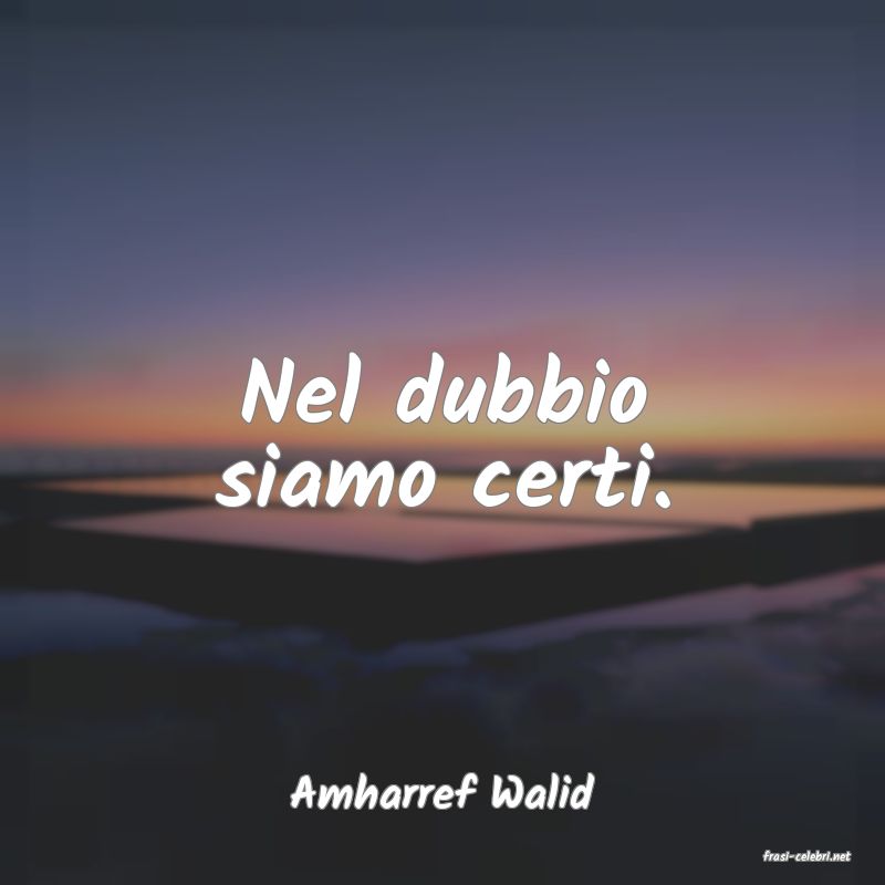 frasi di Amharref Walid