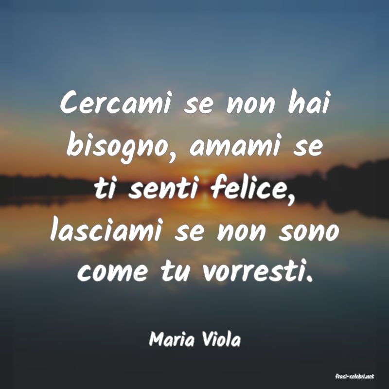 frasi di  Maria Viola

