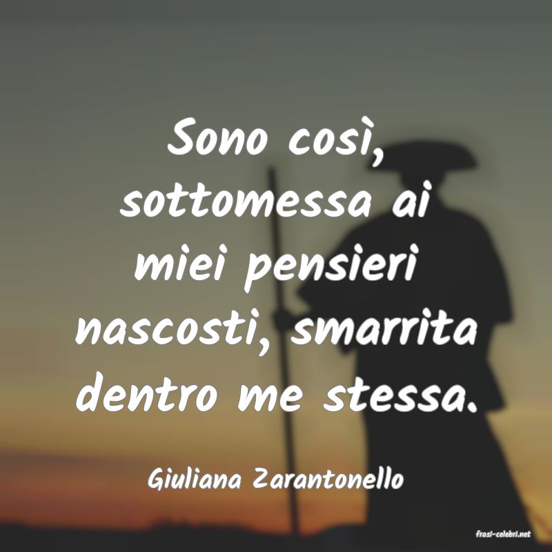 frasi di  Giuliana Zarantonello
