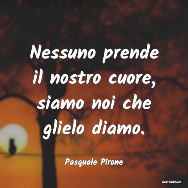 frasi di  Pasquale Pirone
