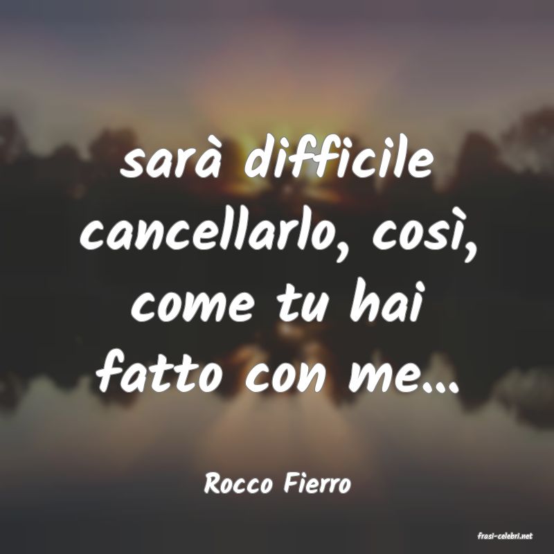 frasi di  Rocco Fierro
