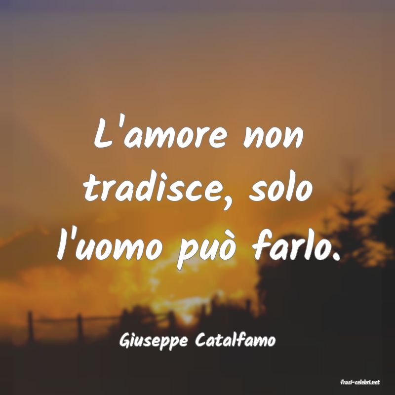 frasi di  Giuseppe Catalfamo
