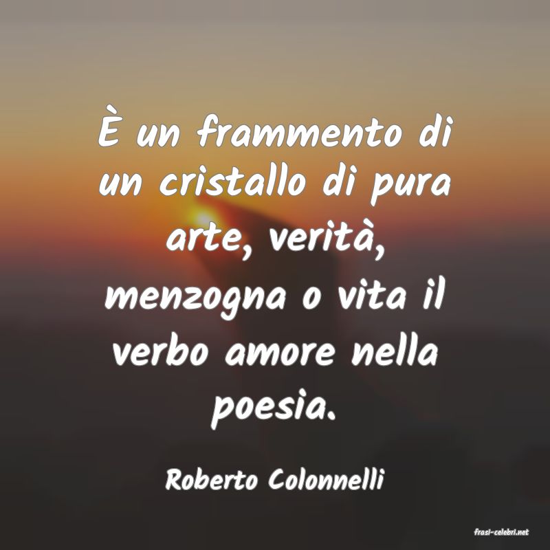 frasi di  Roberto Colonnelli
