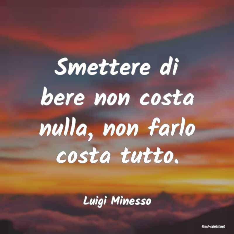 frasi di  Luigi Minesso
