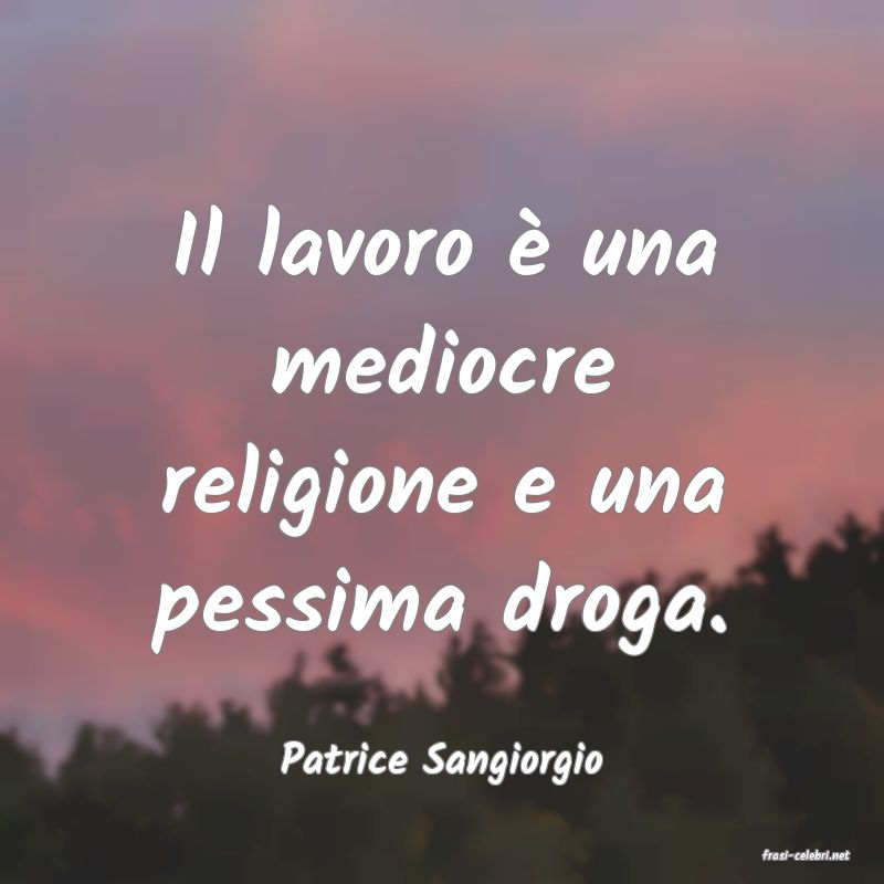 frasi di  Patrice Sangiorgio
