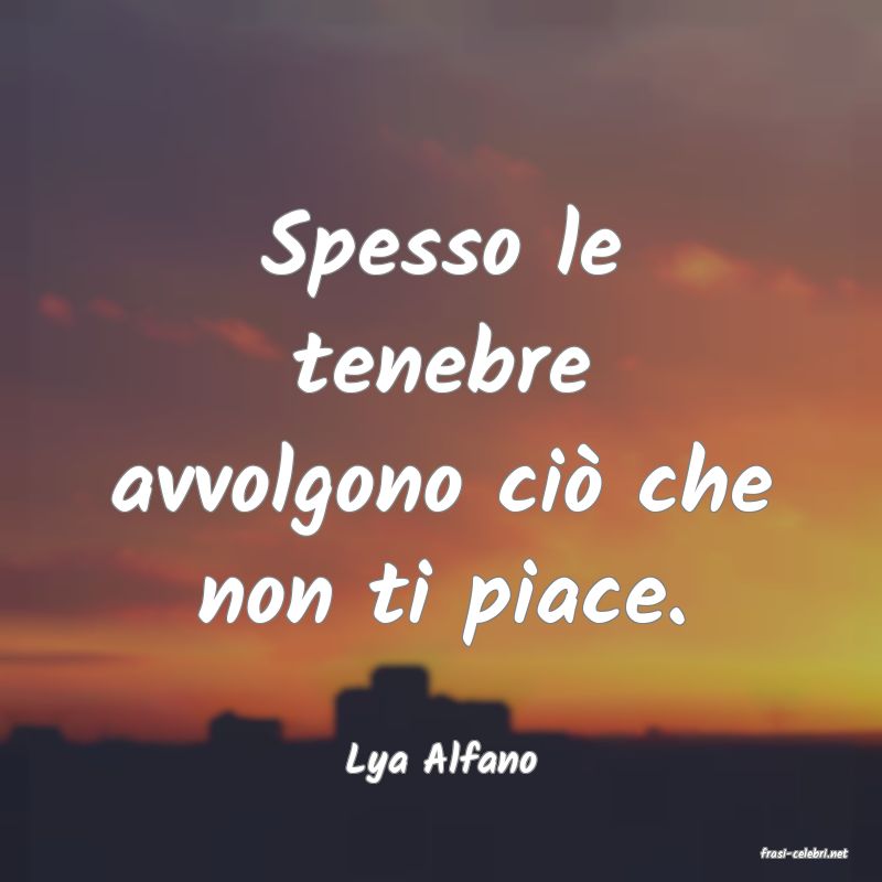 frasi di  Lya Alfano
