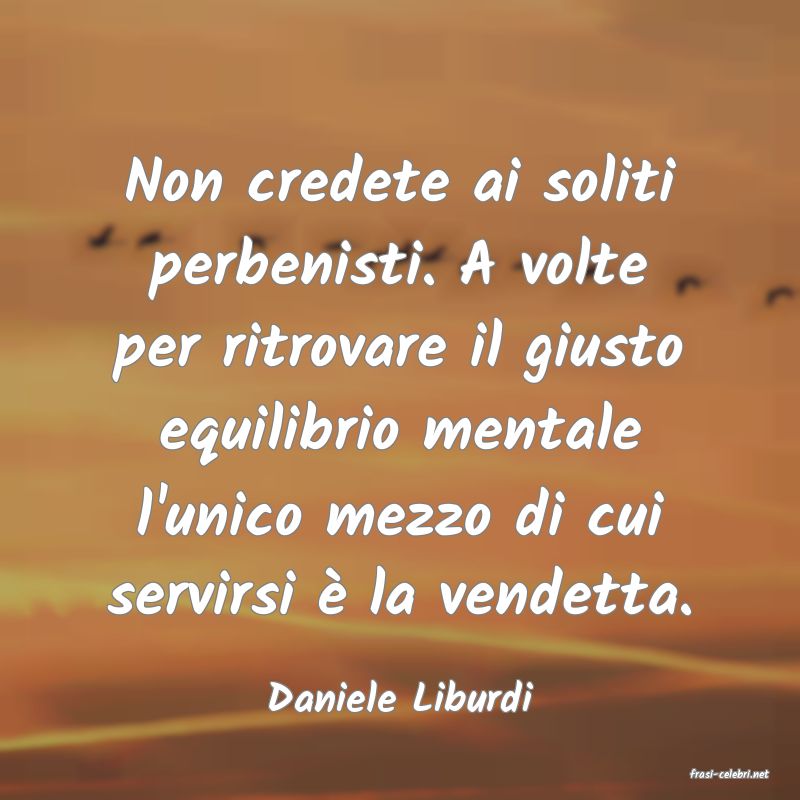 frasi di  Daniele Liburdi
