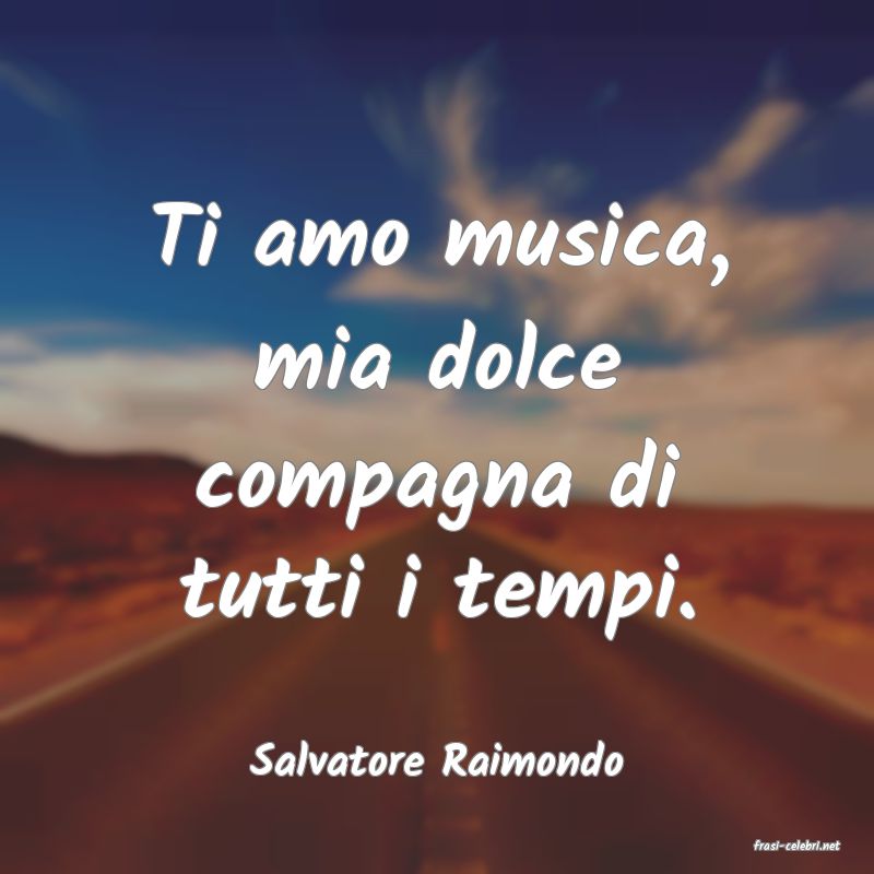 frasi di  Salvatore Raimondo
