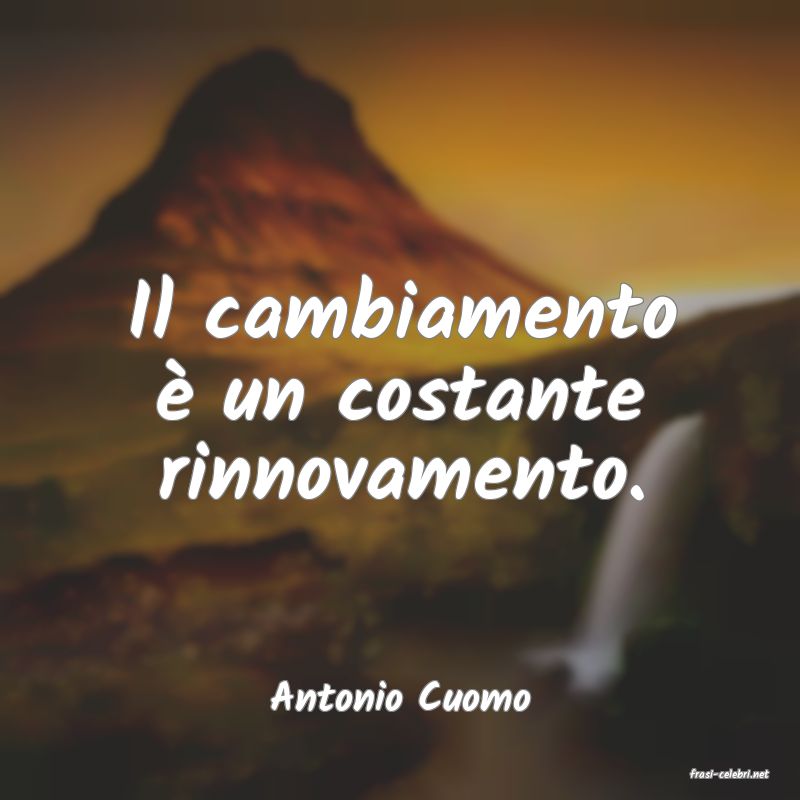 frasi di  Antonio Cuomo
