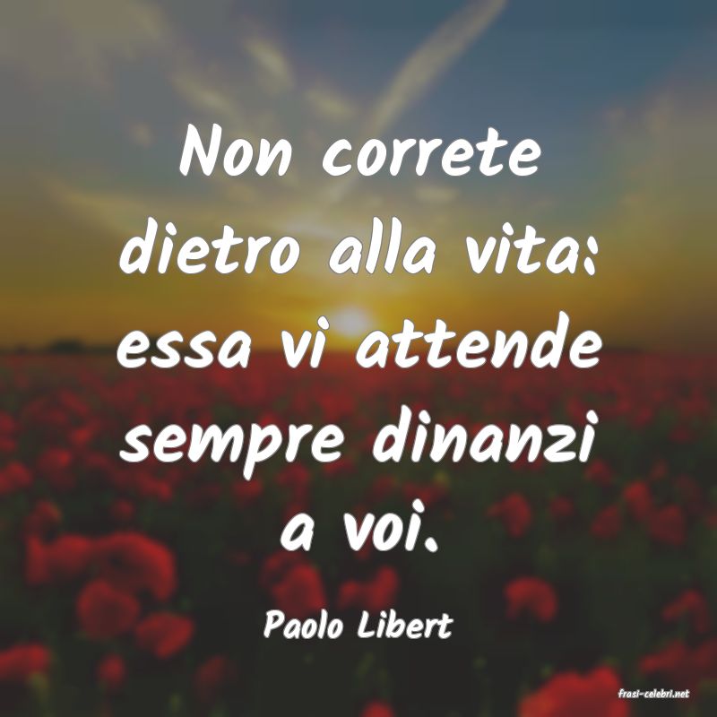 frasi di  Paolo Libert
