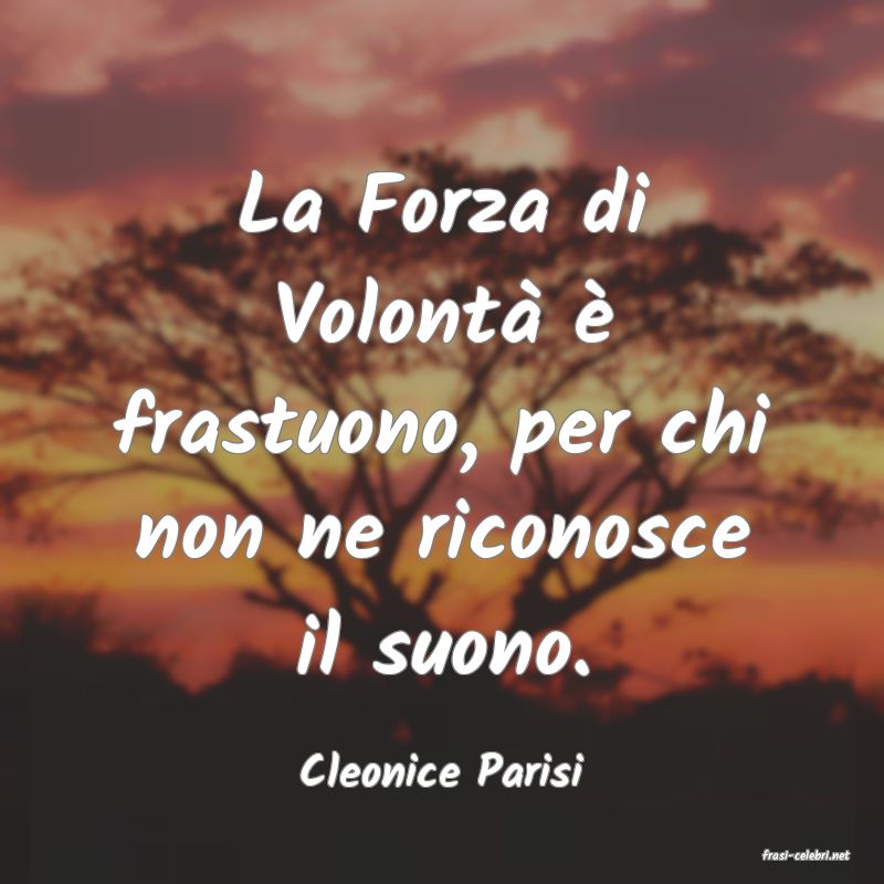 frasi di  Cleonice Parisi

