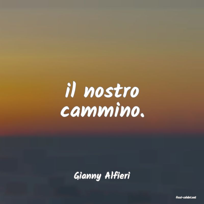 frasi di  Gianny Alfieri
