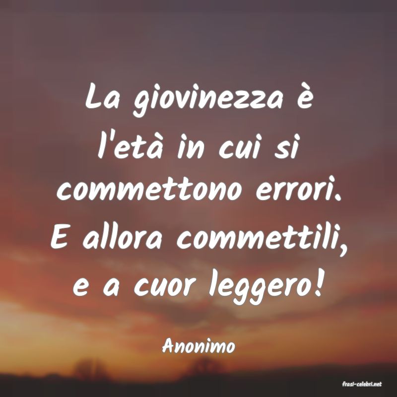 frasi di  Anonimo
