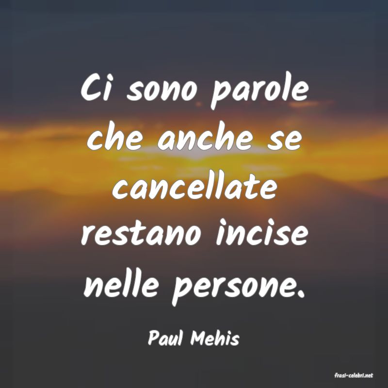 frasi di  Paul Mehis
