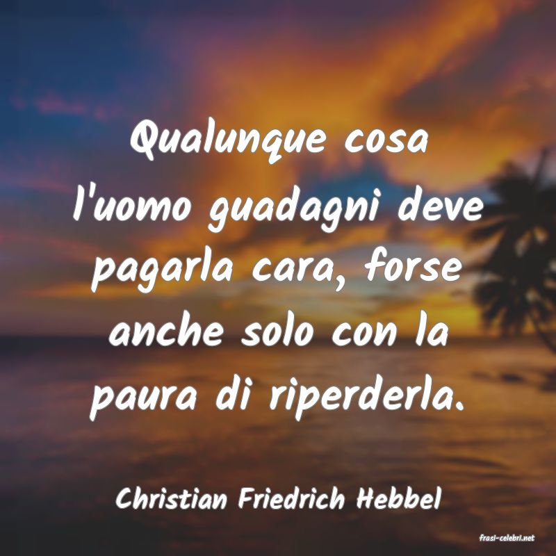 frasi di Christian Friedrich Hebbel