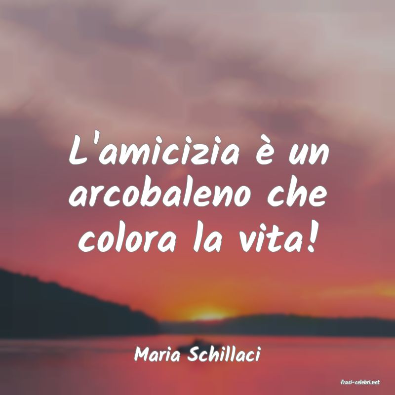 frasi di Maria Schillaci