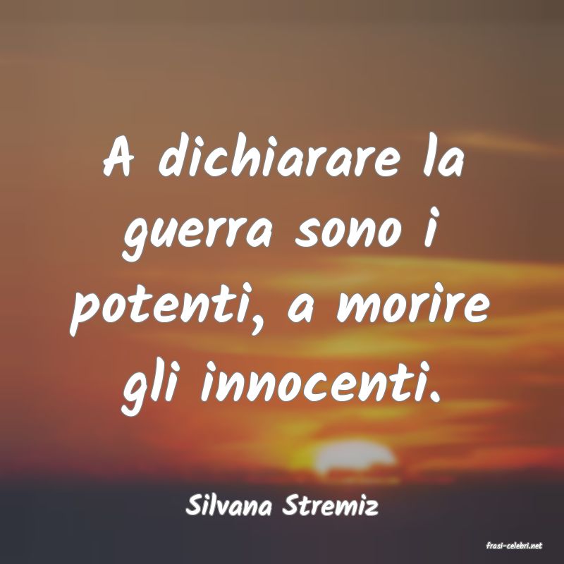 frasi di Silvana Stremiz