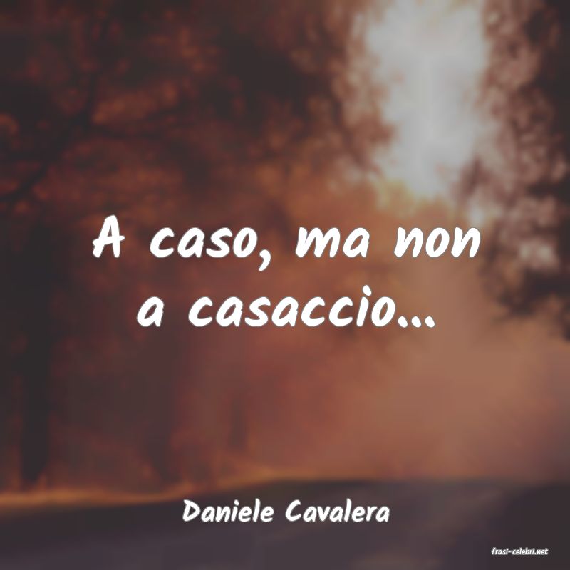 frasi di Daniele Cavalera