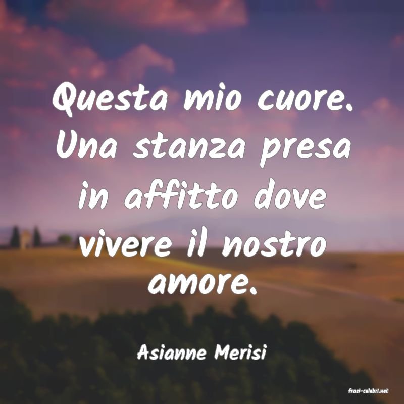 frasi di  Asianne Merisi
