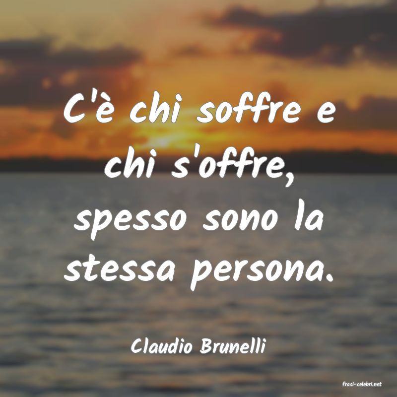 frasi di  Claudio Brunelli
