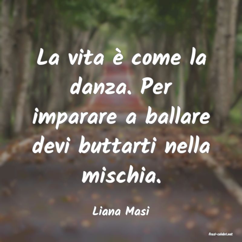 frasi di  Liana Masi
