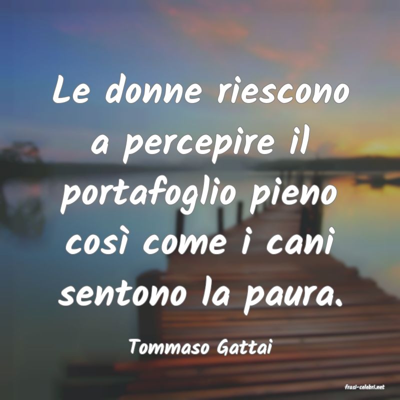 frasi di  Tommaso Gattai
