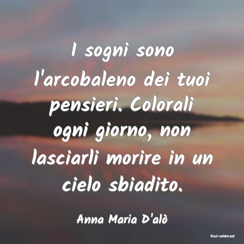 frasi di Anna Maria D'al