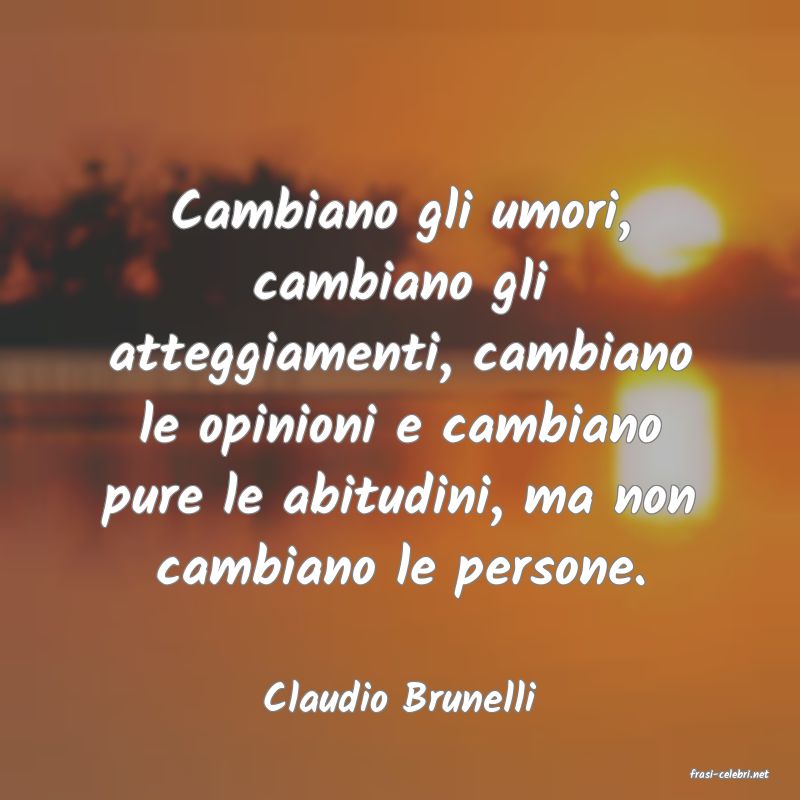 frasi di  Claudio Brunelli
