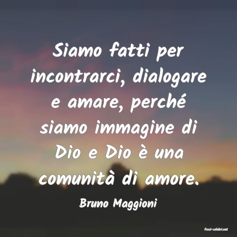 frasi di  Bruno Maggioni
