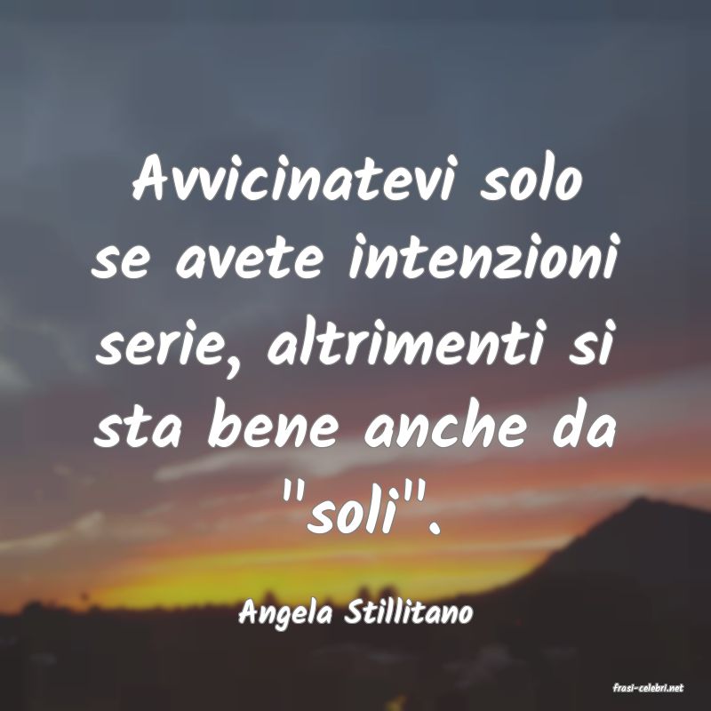 frasi di  Angela Stillitano
