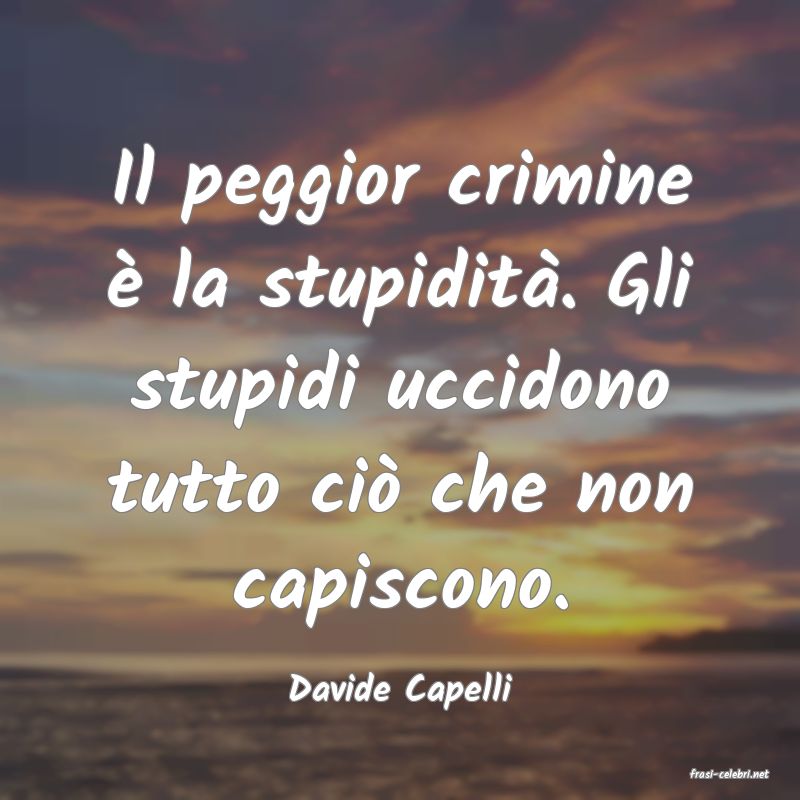 frasi di  Davide Capelli
