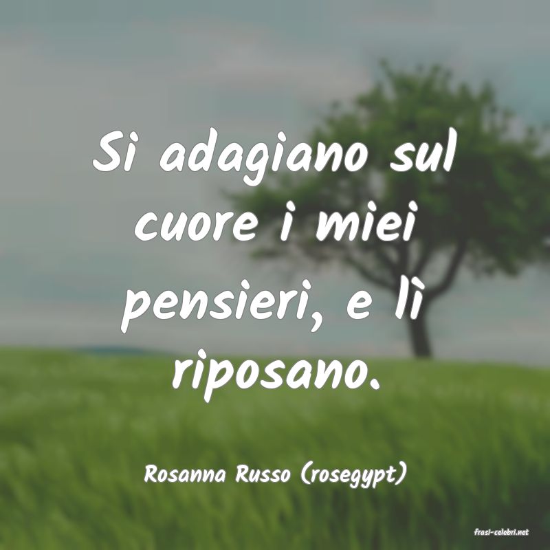 frasi di  Rosanna Russo (rosegypt)
