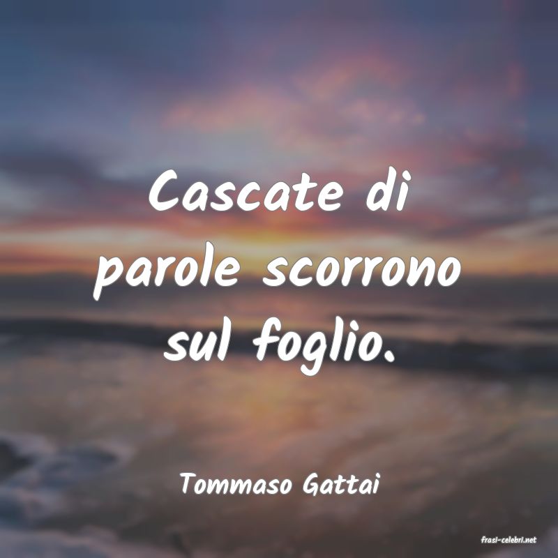 frasi di  Tommaso Gattai
