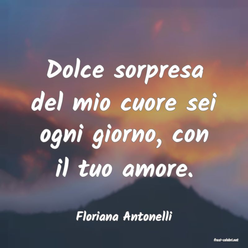 frasi di  Floriana Antonelli
