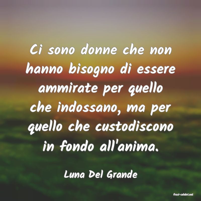 frasi di  Luna Del Grande
