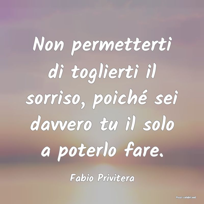 frasi di  Fabio Privitera
