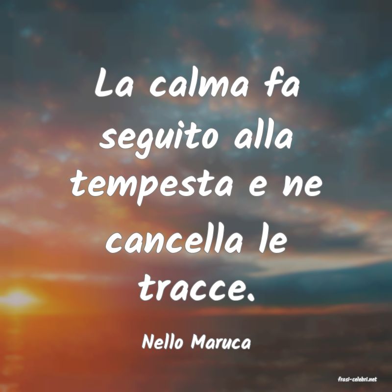 frasi di  Nello Maruca
