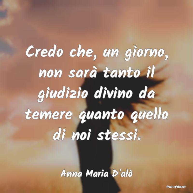 frasi di Anna Maria D'al
