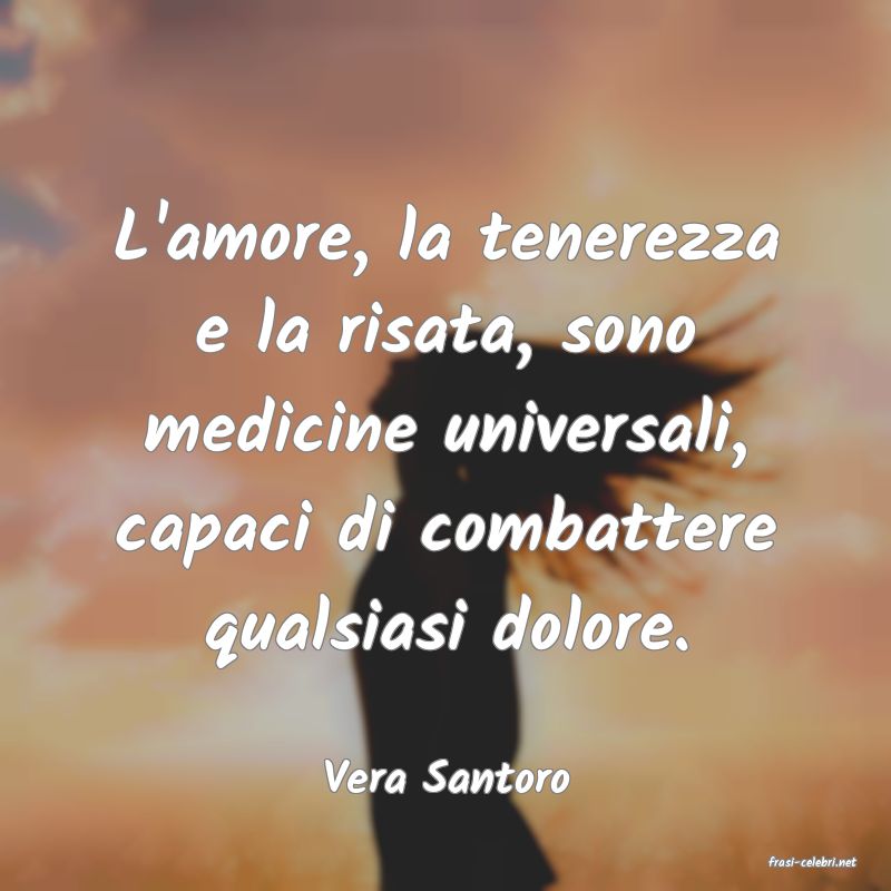 frasi di  Vera Santoro
