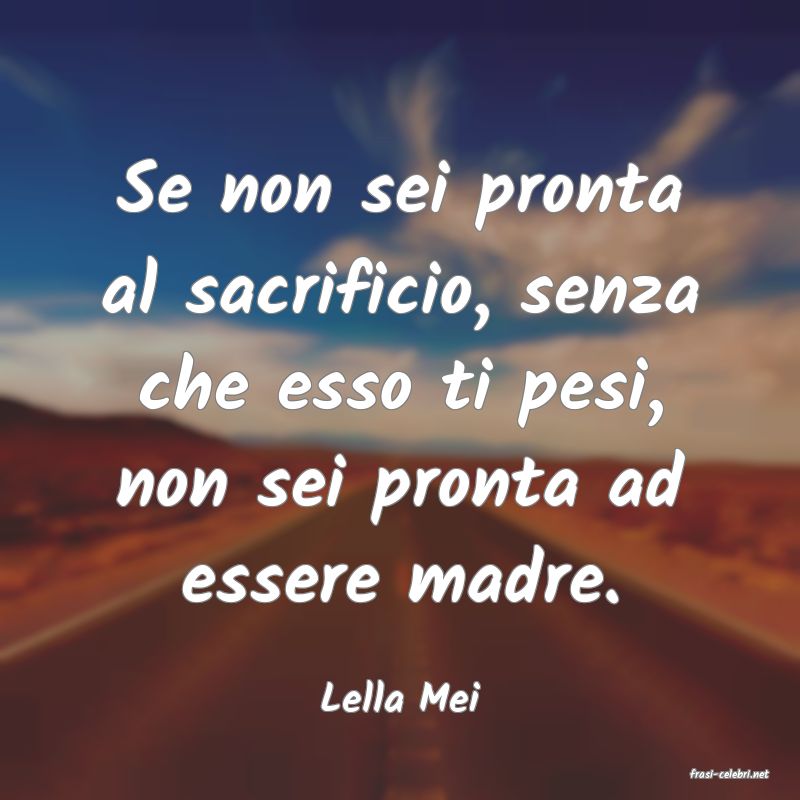 frasi di  Lella Mei
