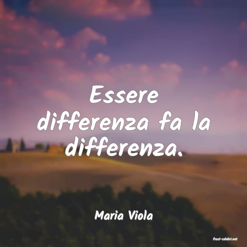 frasi di  Maria Viola
