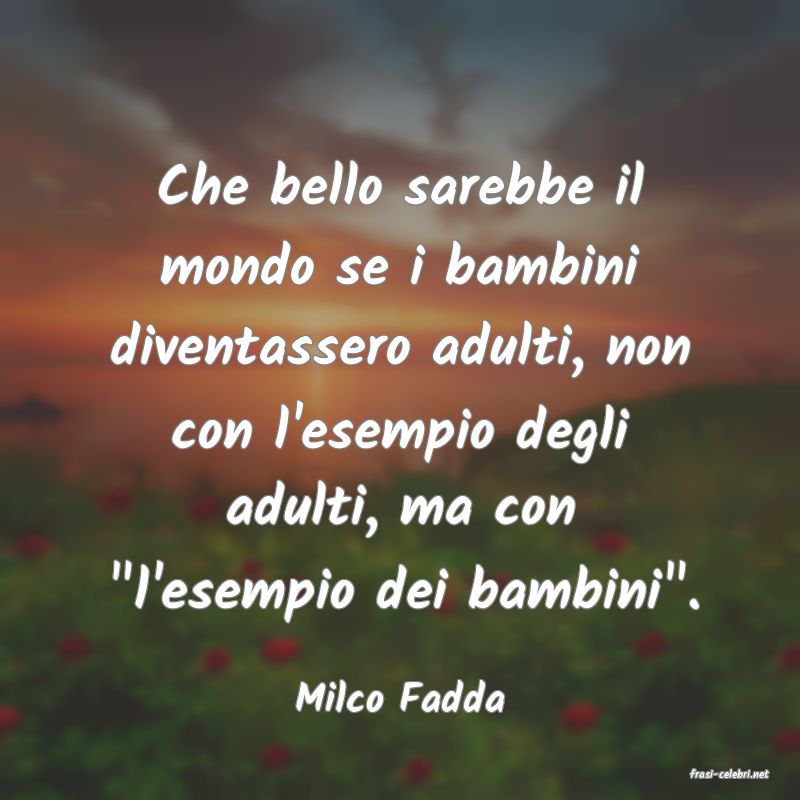 frasi di  Milco Fadda
