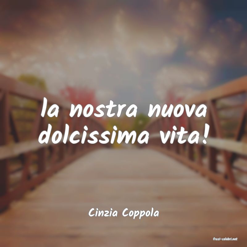 frasi di  Cinzia Coppola
