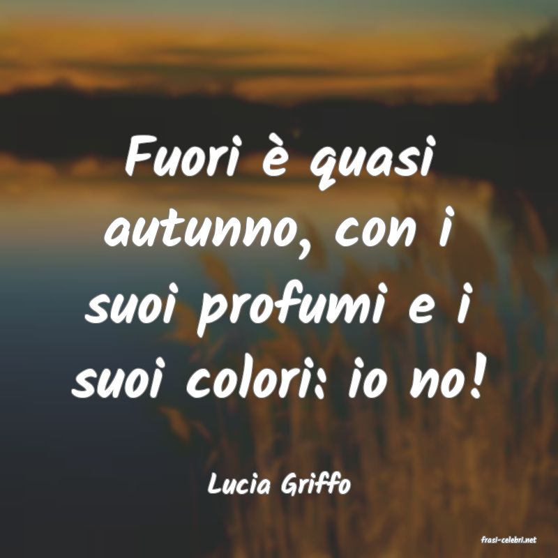 frasi di  Lucia Griffo
