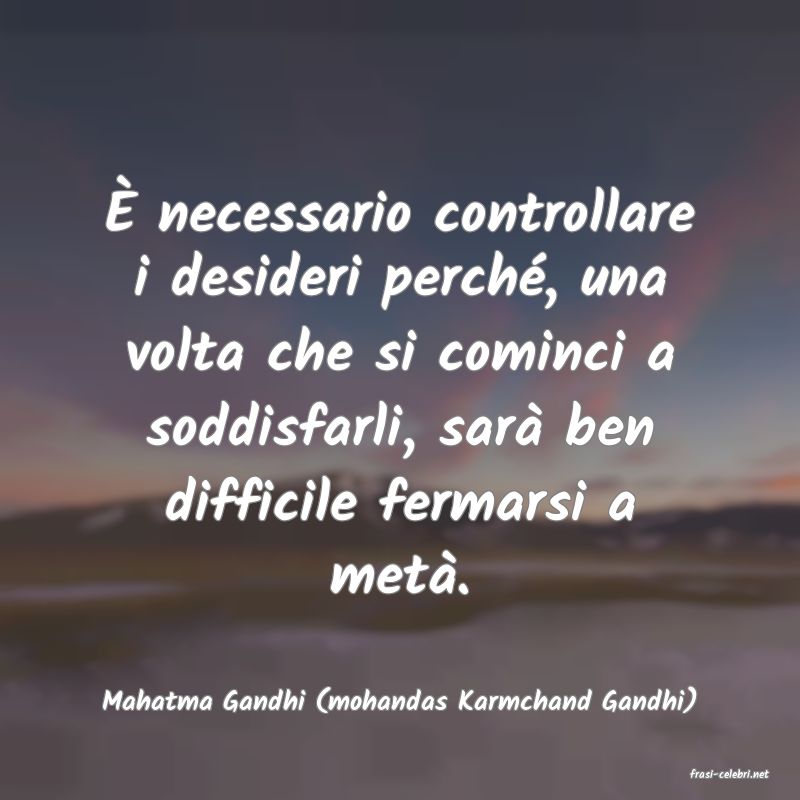 frasi di  Mahatma Gandhi (mohandas Karmchand Gandhi)
