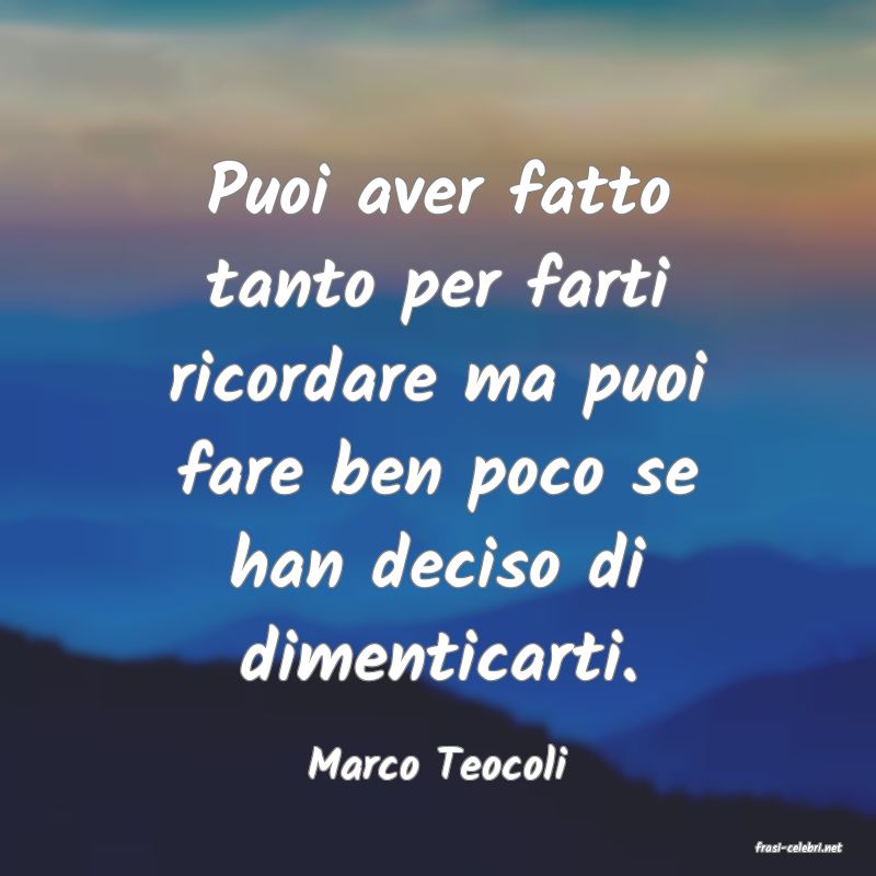 frasi di  Marco Teocoli
