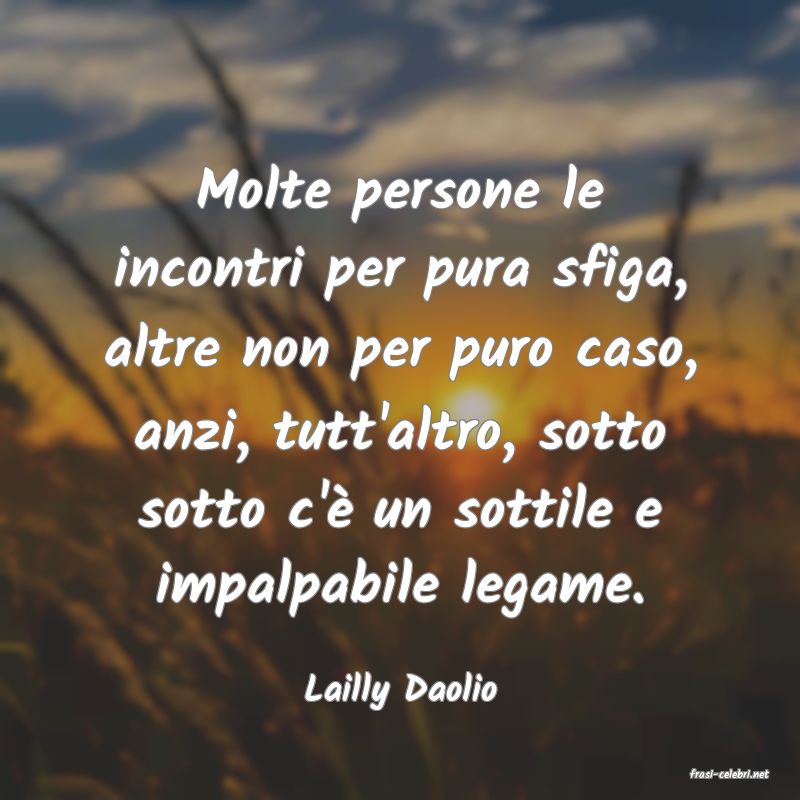 frasi di  Lailly Daolio

